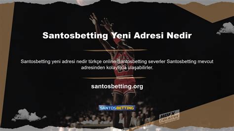 Santosbetting En Son Güncel Adresi Nedir