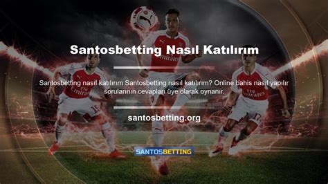 Santosbetting Nasıl Bahis Yapılır